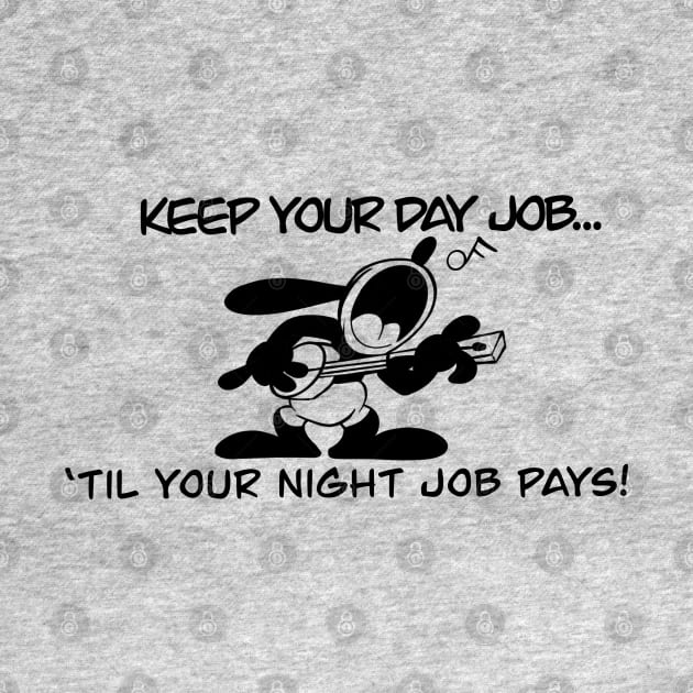 Keep your day job! by Mystic Groove Goods